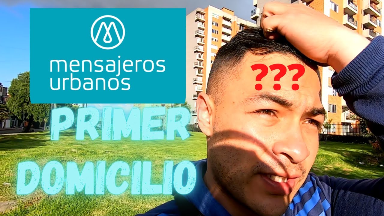 Como HACER el PRIMER DOMICILIO en MENSAJEROS URBANOS PASO A PASO