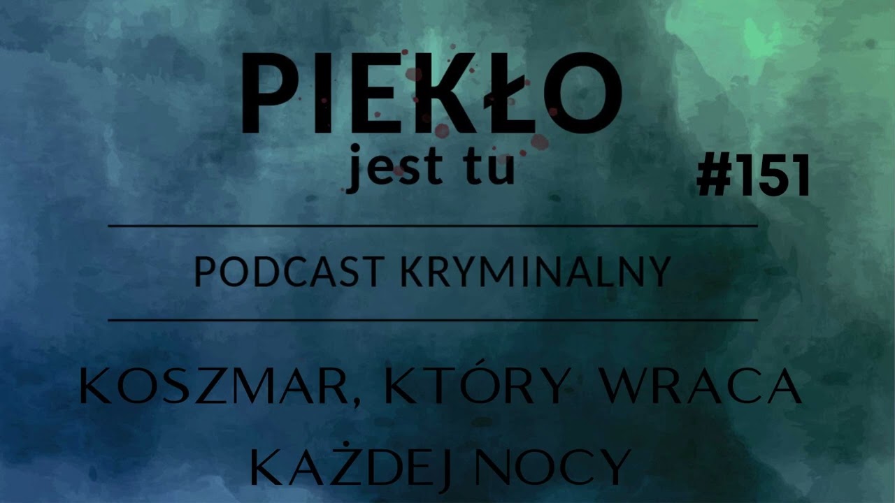 Podcast 151. Koszmar, który wraca każdej nocy