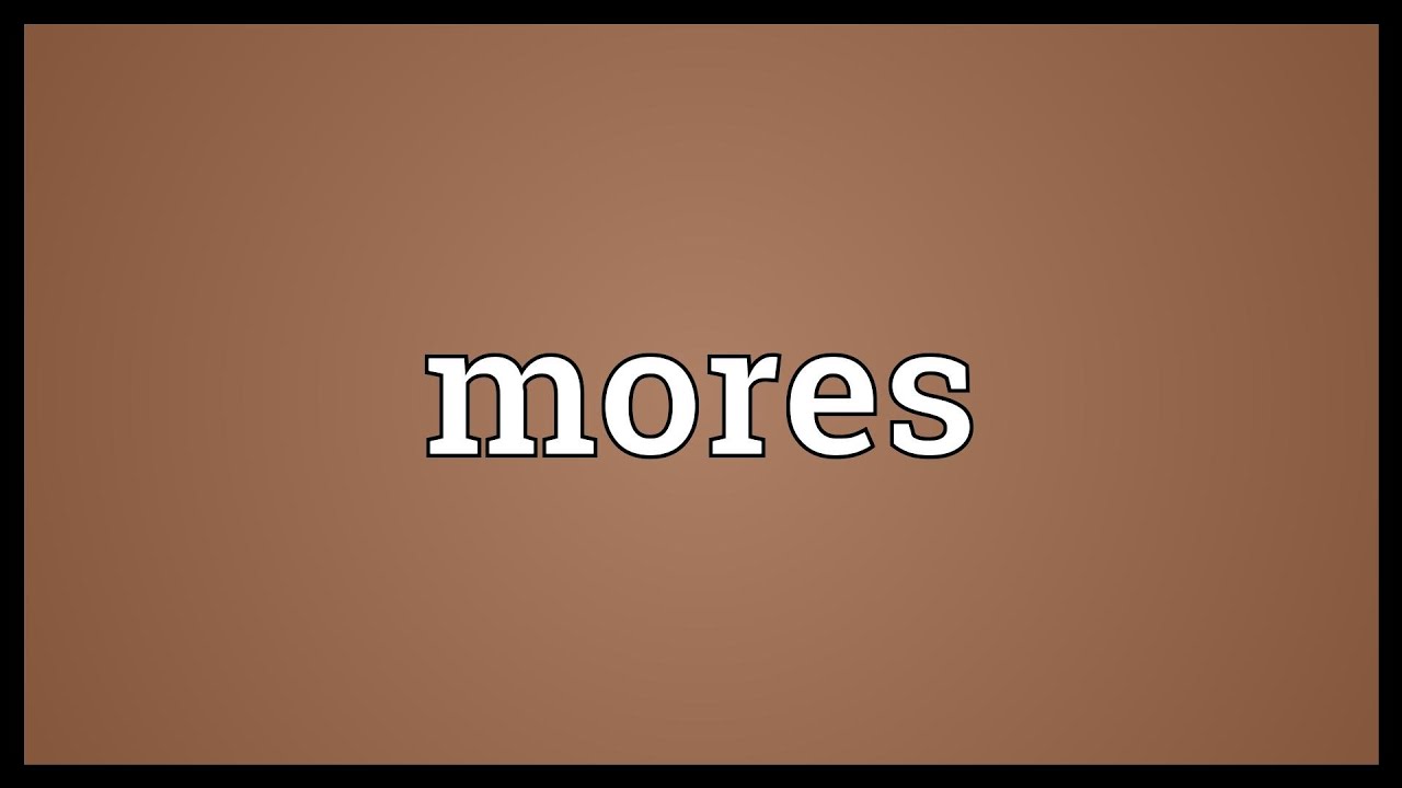 Mores Meaning