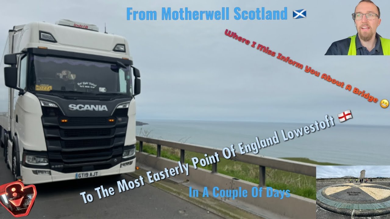 Trucking- From Motherwell Scotland 🏴󠁧󠁢󠁳󠁣󠁴󠁿 To The Most Easterly Point Of England Lowestoft 🏴󠁧󠁢󠁥󠁮󠁧󠁿
