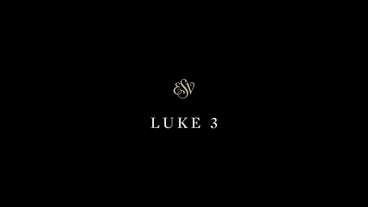 Luke 3 - English Standard Version (ESV)