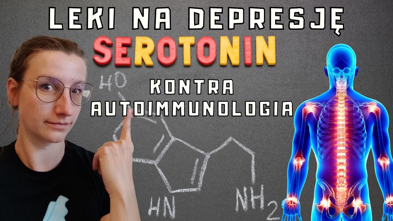 Choroba autoimmunologiczna - biorę SSRI! Jak działają leki antydepresyjne i serotonina?  |O,choroba!