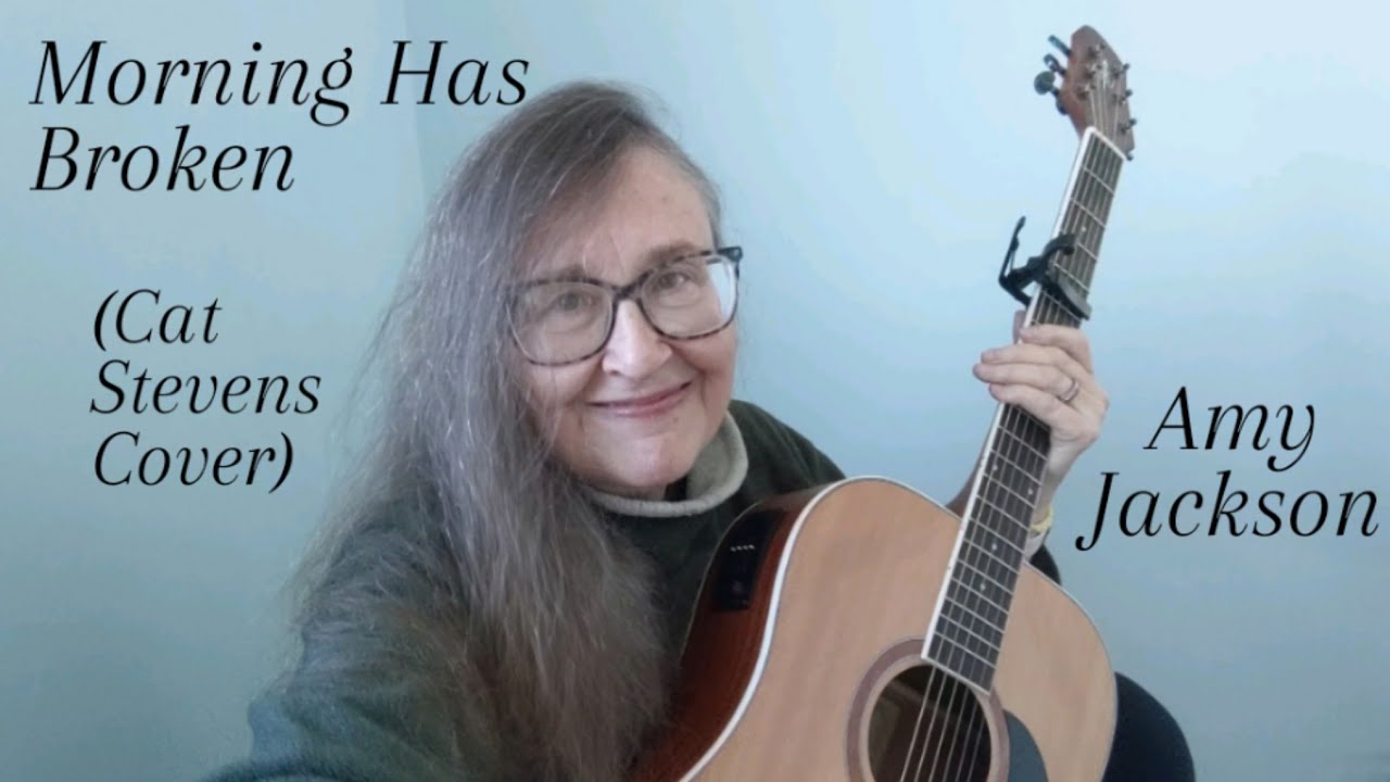 Morning Has Broken (Cat Stevens Cover)