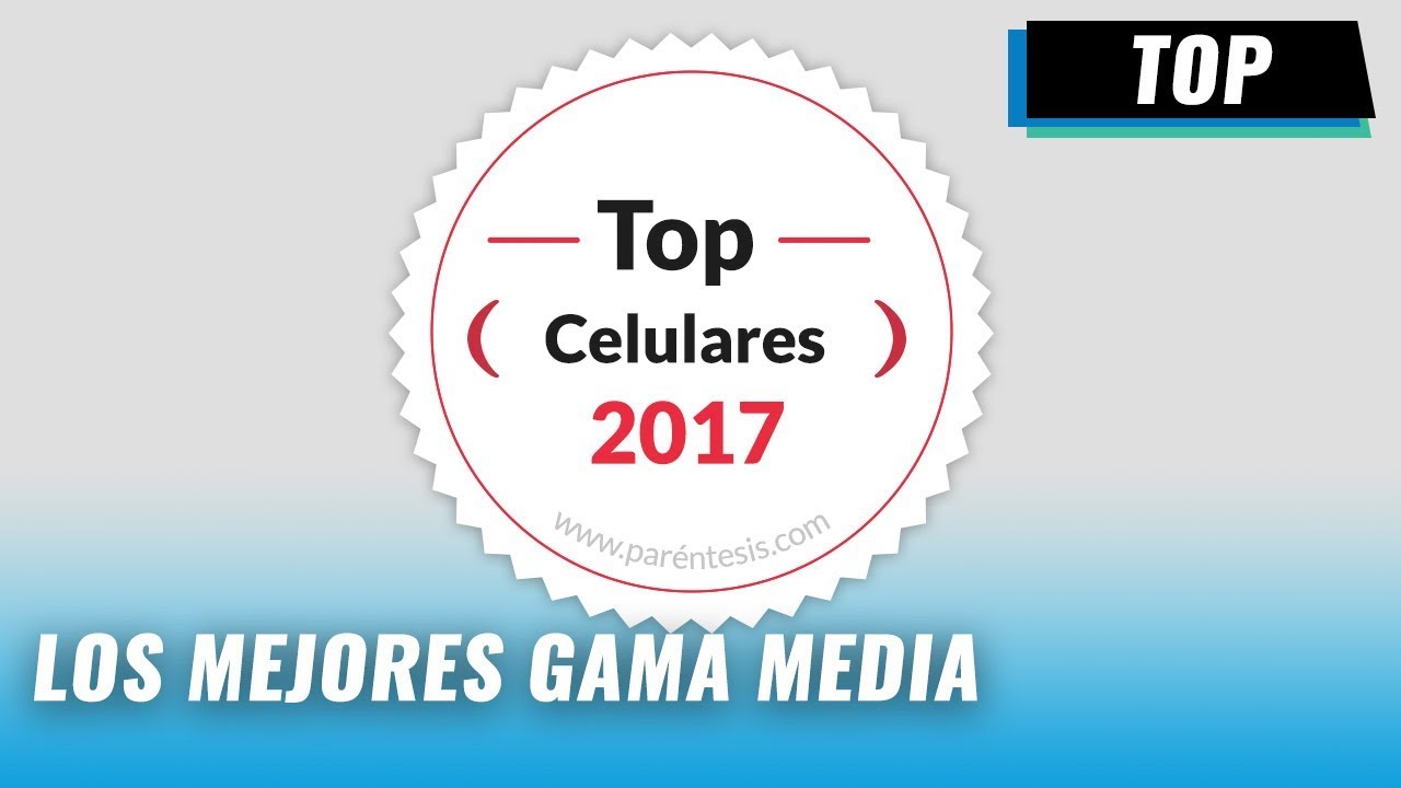 Mejores Celulares 2017 Gama Media