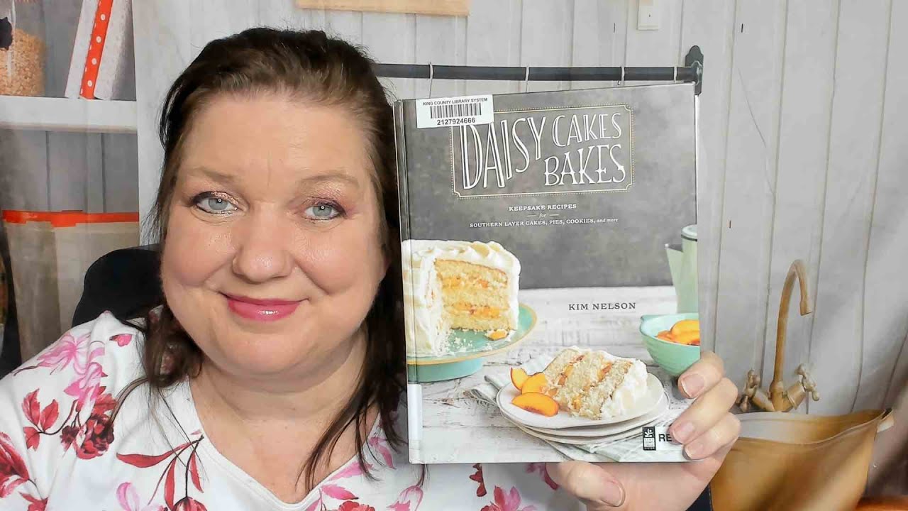 Cookbook Preview: Daisy Cakes Bakes: Keepsake Recipes for Southern Layer Cakes, by Kim Nelson (2018)