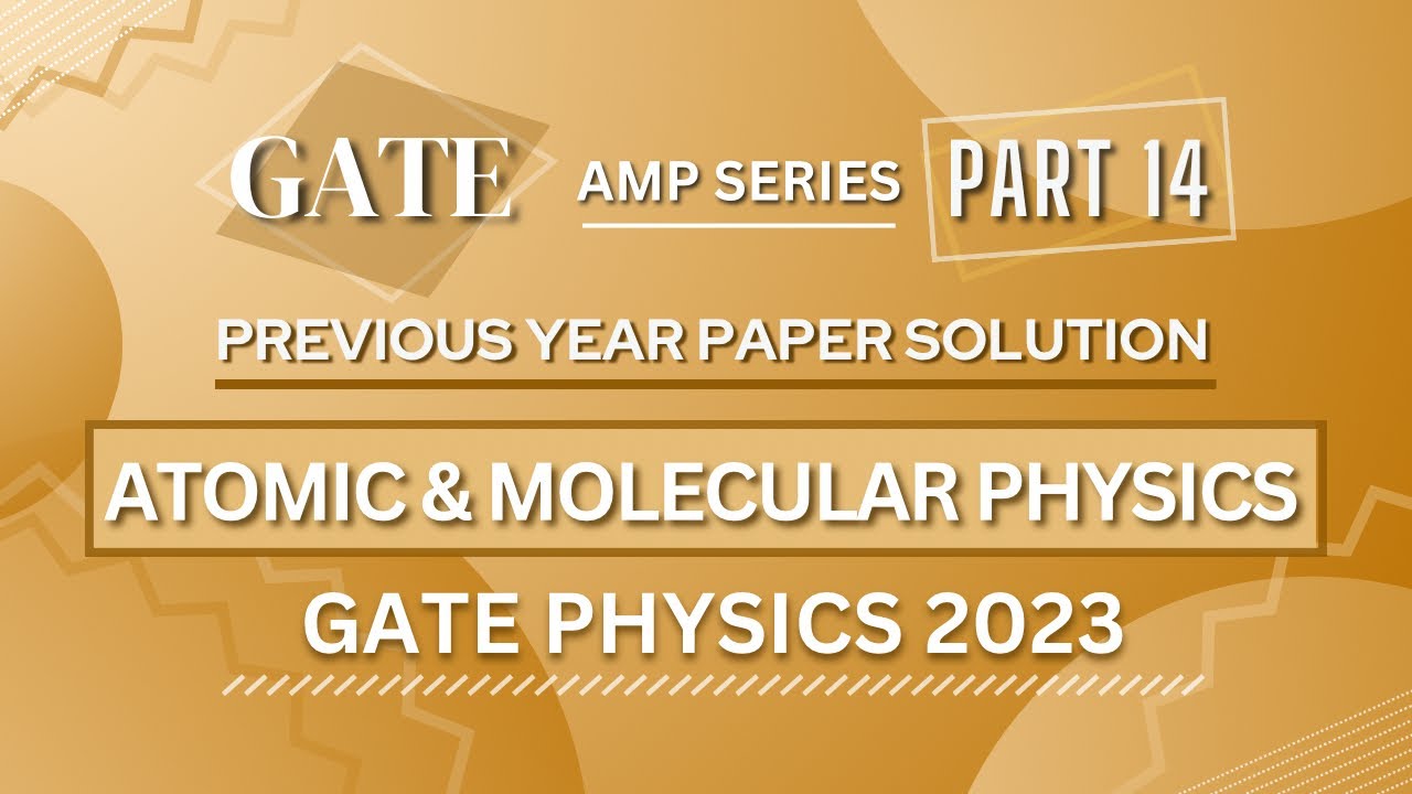 GATE PHYSICS 2023 Solved Paper | Atomic & Molecular Physics | Previous Year Paper COMPLETE Solution