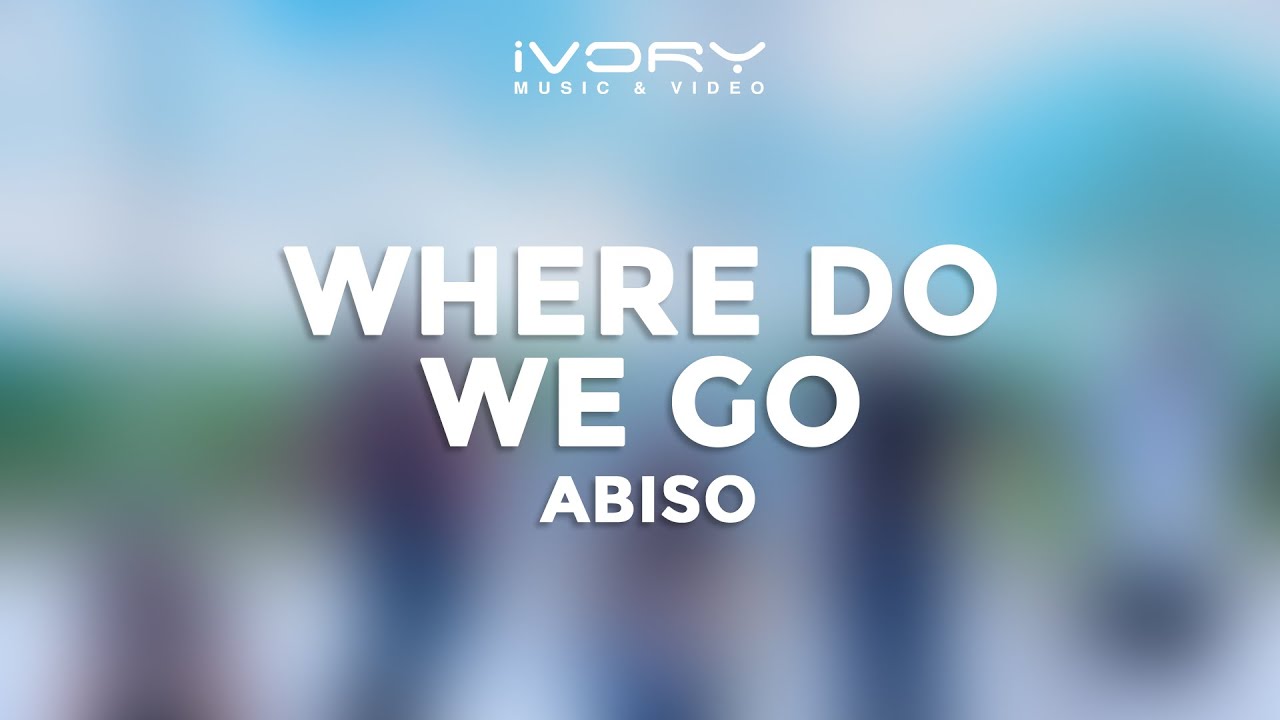 ABISO - Where Do We Go (Official Lyric Video)