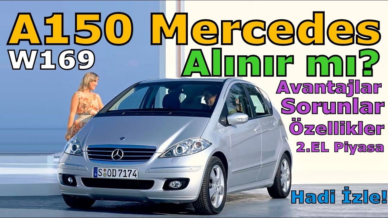 A150 MERCEDES ARTI VE EKSİ YÖNLERİ SORUNLARI | W169