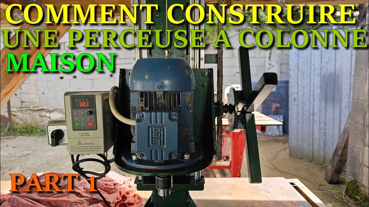 COMMENT CONSTRUIRE UNE PERCEUSE A COLONNE MAISON part 1