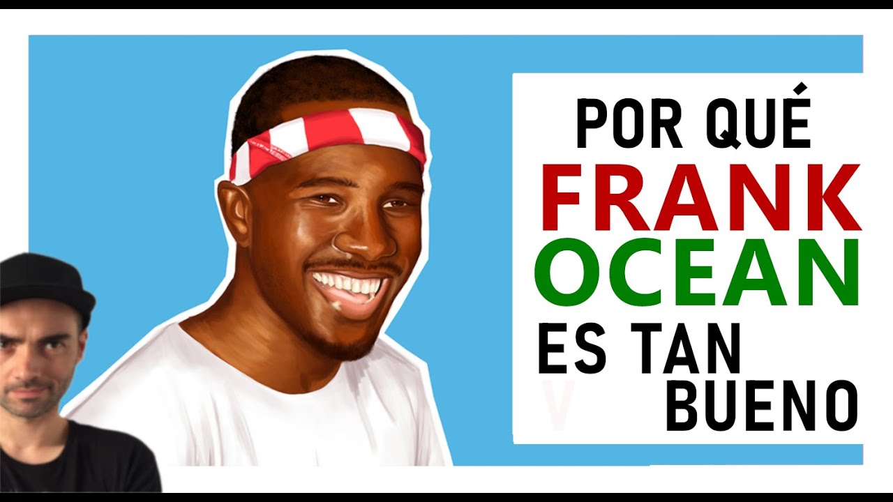 Por qué FRANK OCEAN es tan BUENO