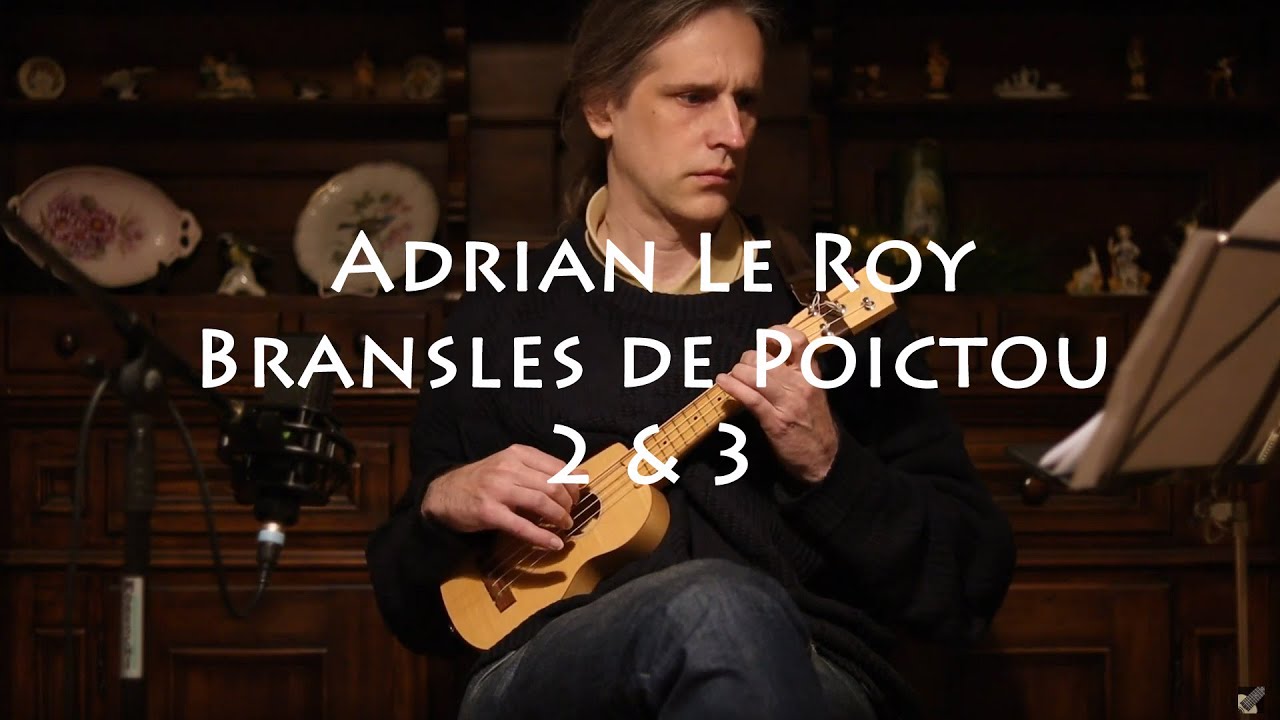 Adrian Le Roy - Bransles de Poictou 2 and 3