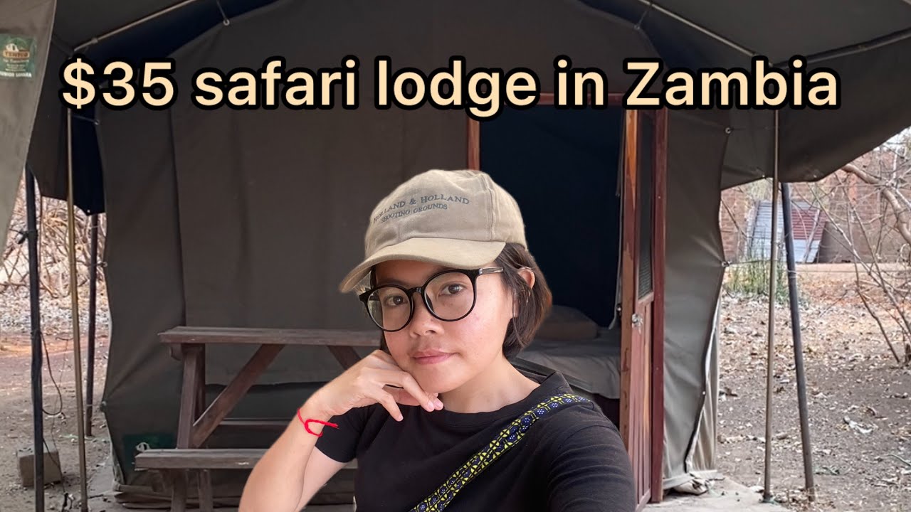 ဆာဖာရီခရီးမှာ​နေခဲ့တဲ့ Campလိုက်ပြမယ် | $35 safari lodge in Zambia 