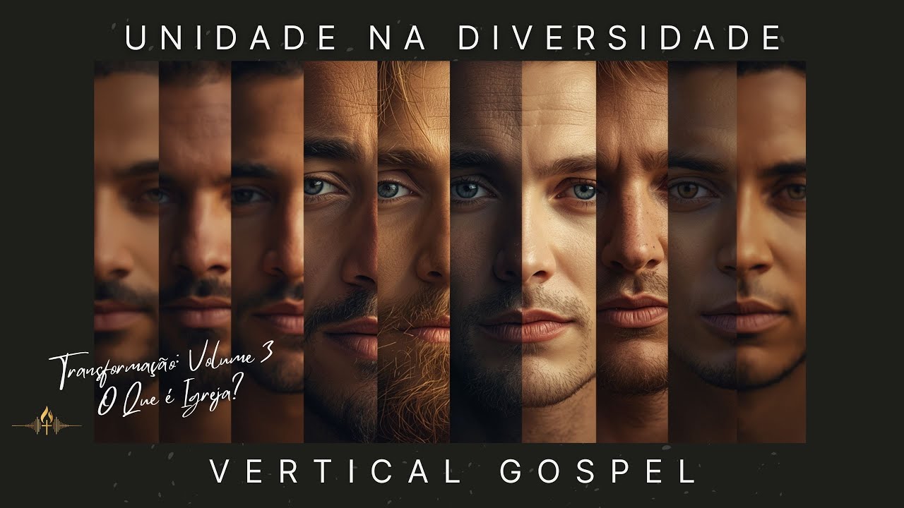 Efésios 4:3 | Unidade na Diversidade | VERTICAL GOSPEL