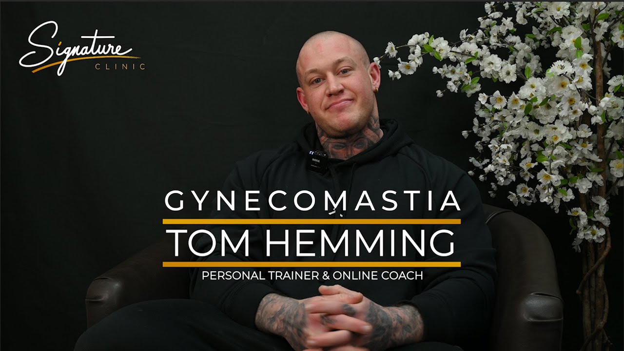 Tom Hemming - Gynecomastia Procedure at Signature Clinic