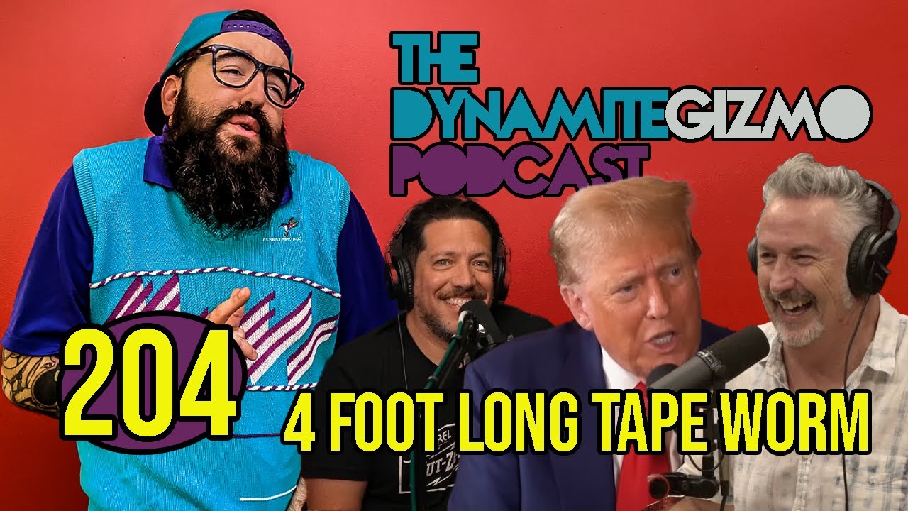 4 Foot Long Tape Worm - The DynamiteGizmo Podcast Ep.204