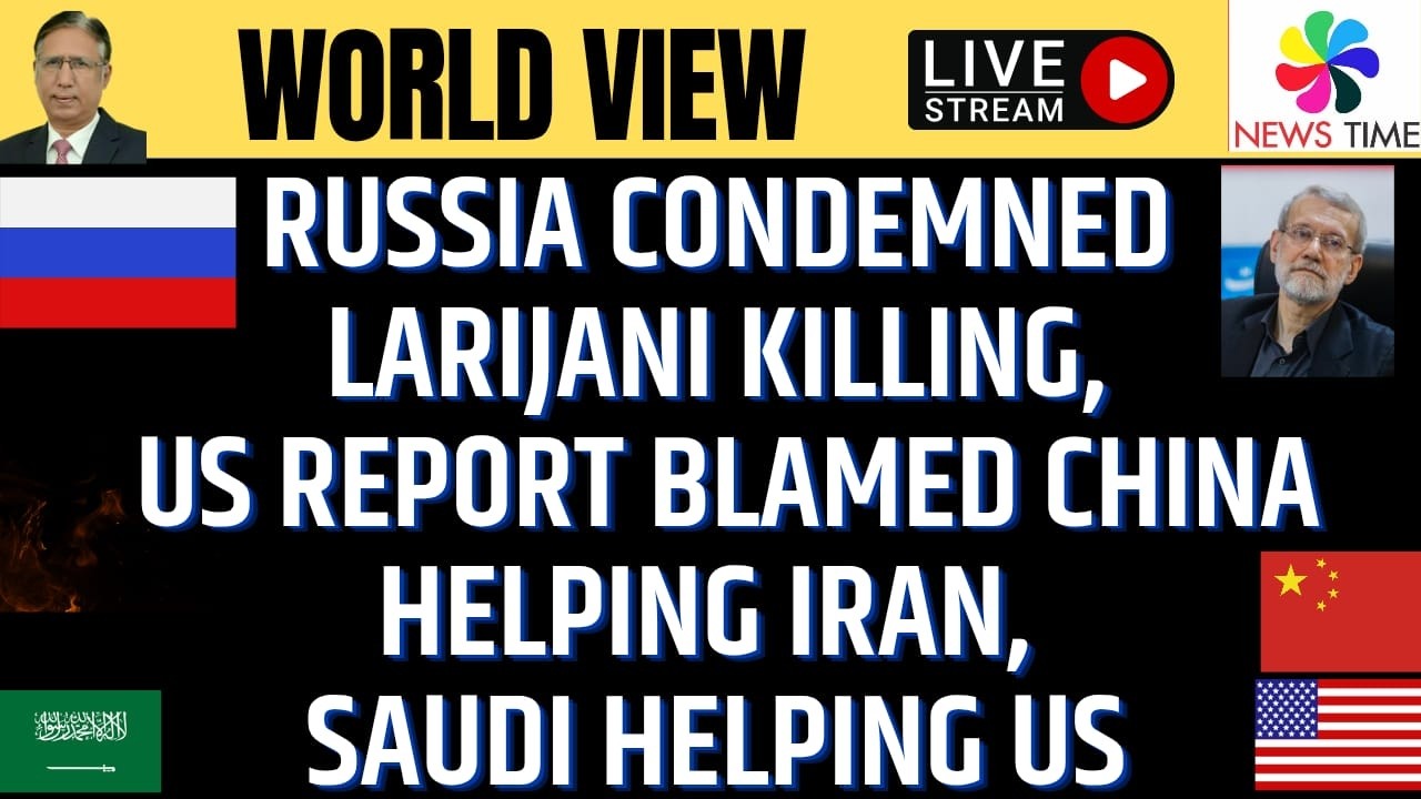 Russia Condemned Larijani Killing, US report Blamed China Helping Iran, Saudi Helping US