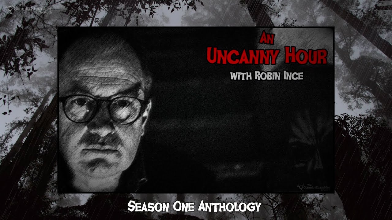 An Uncanny Hour - Season One Anthology - with Robin Ince, Stewart Lee, Reece Shearsmith and more