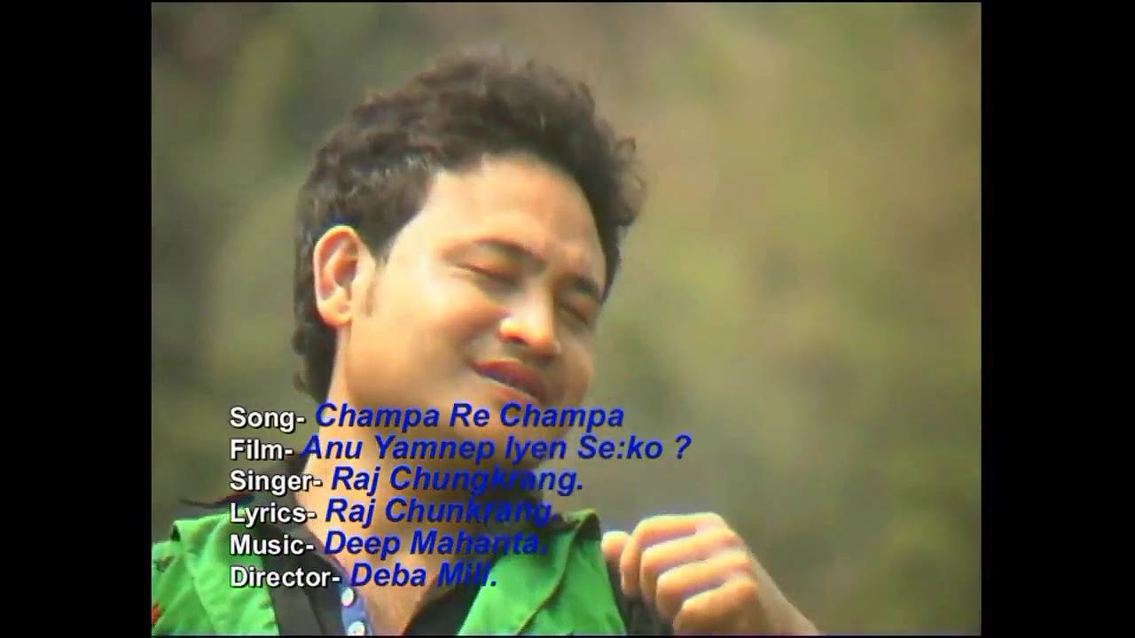 Song Champa re champa film-Anu yamnep Iyen Seko singer-Raj Chungkrang lyric-Raj Chungkrang Director-