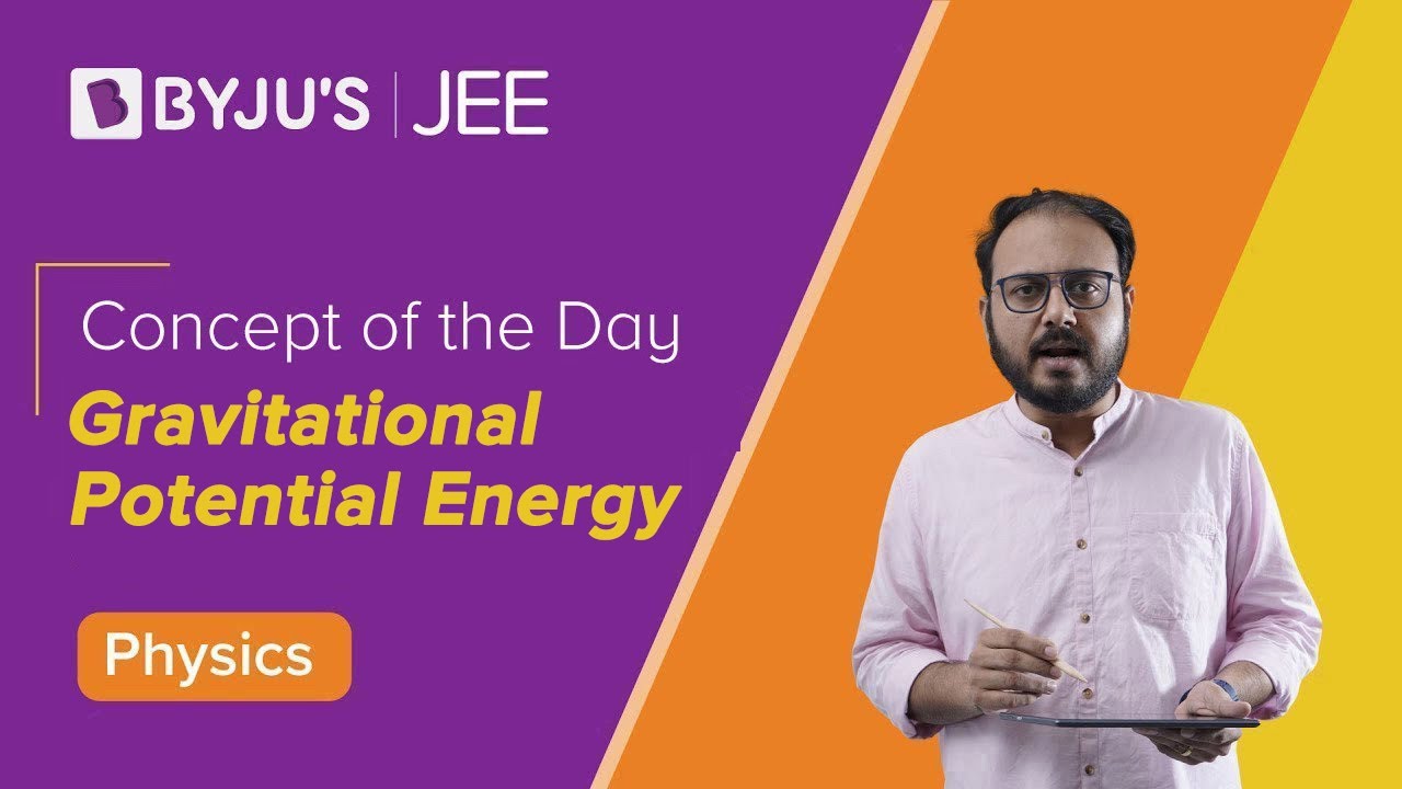 Gravitational Potential Energy: Gravitation Class 11 Physics(Ch-11) |JEE Main 2023 Physics |JEE 2023