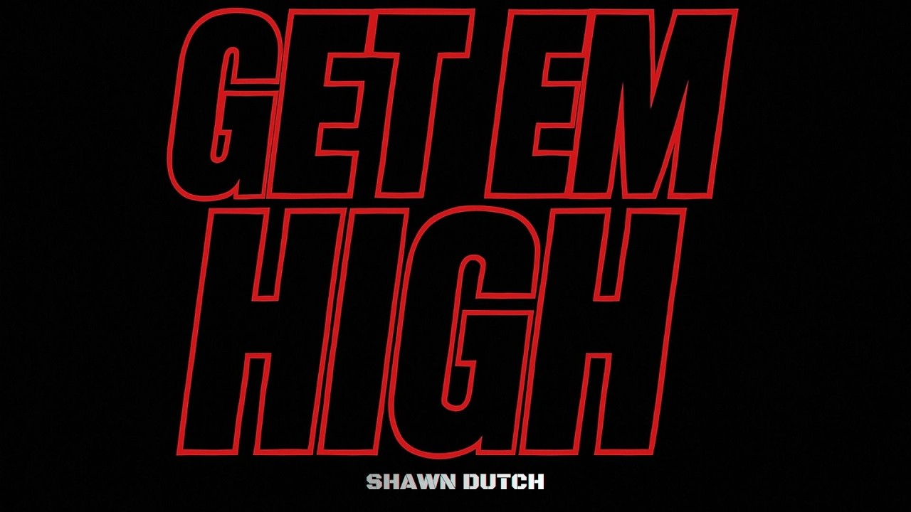 SHAWN DUTCH - GET EM HIGH
