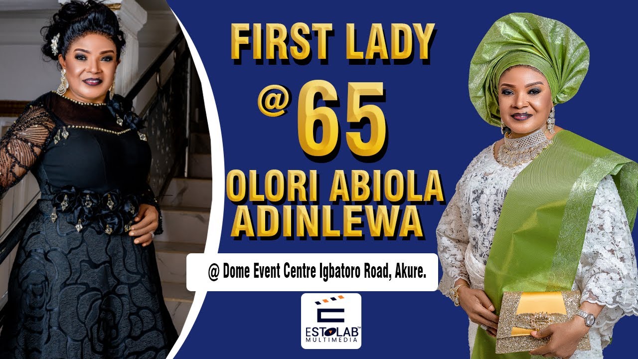 FIRST LADY @65. OLORI ABIOLA ADINLEWA