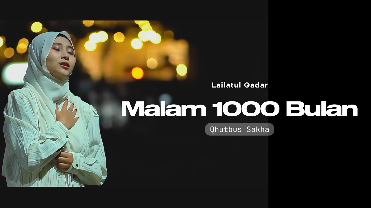 Malam 1000 Bulan - Qhutbus Sakha (Official Music Video)