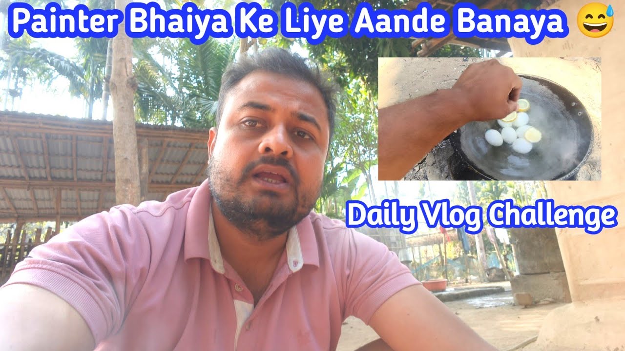 Day-9 Painter Bhaiya Ke Liya Aande Banaya 30 Days Daily Vlog Challenge