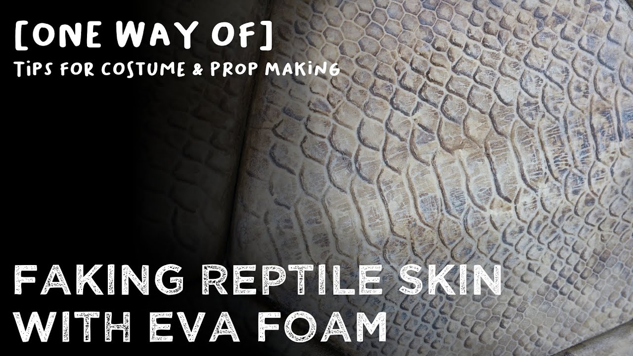 [ONE WAY OF] Making EVA foam look like reptile skin