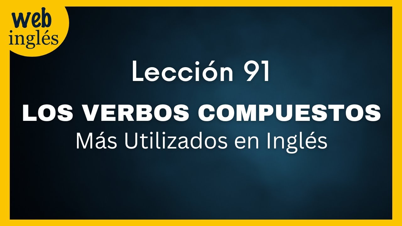 ★91~ Los Verbos Compuestos M&aacute;s Utilizados en Ingl&eacute;s ~ Verbos 