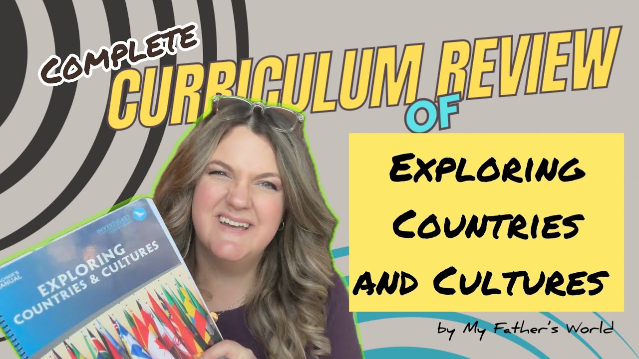 Complete Curriculum Review of &ldquo;Exploring Countries and Cultures&rdquo; by My Father&rsquo;s World