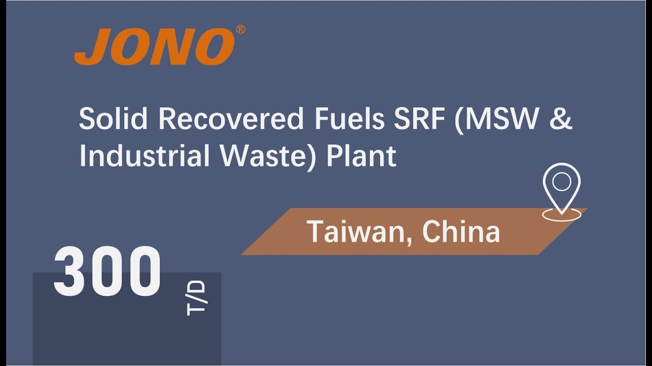 JONO - 300t/d, Taiwan Solid Recovered Fuels SRF (MSW & Industrial Waste) Treatment Plant