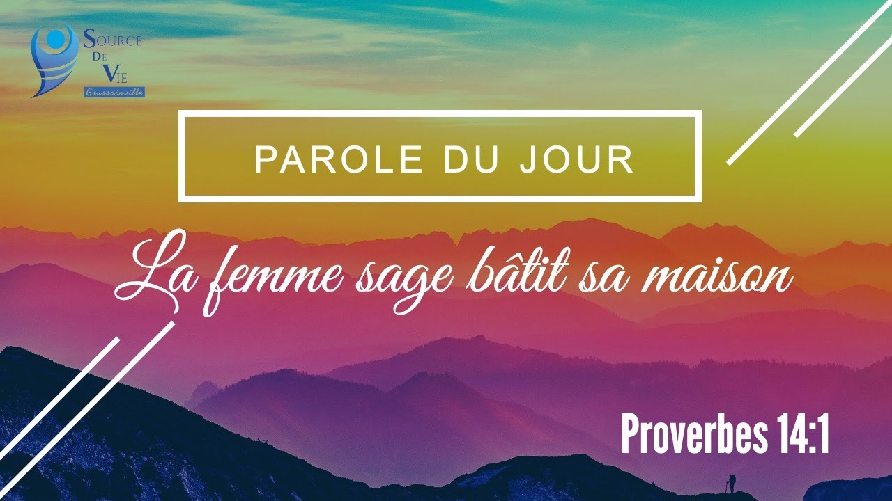 98-Parole: la femme sage bâtit sa maison - Proverbes 14:1