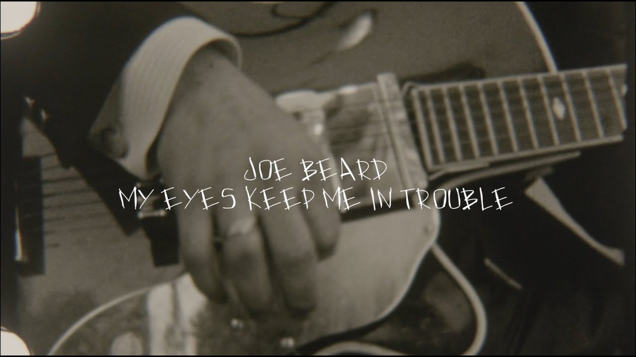 Joe Beard  - My Eyes Keep Me In Trouble
