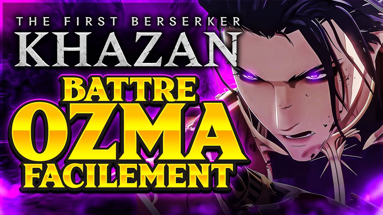 The First Berserker Khazan : Battre OZMA Facilement ( Guide + Astuces )