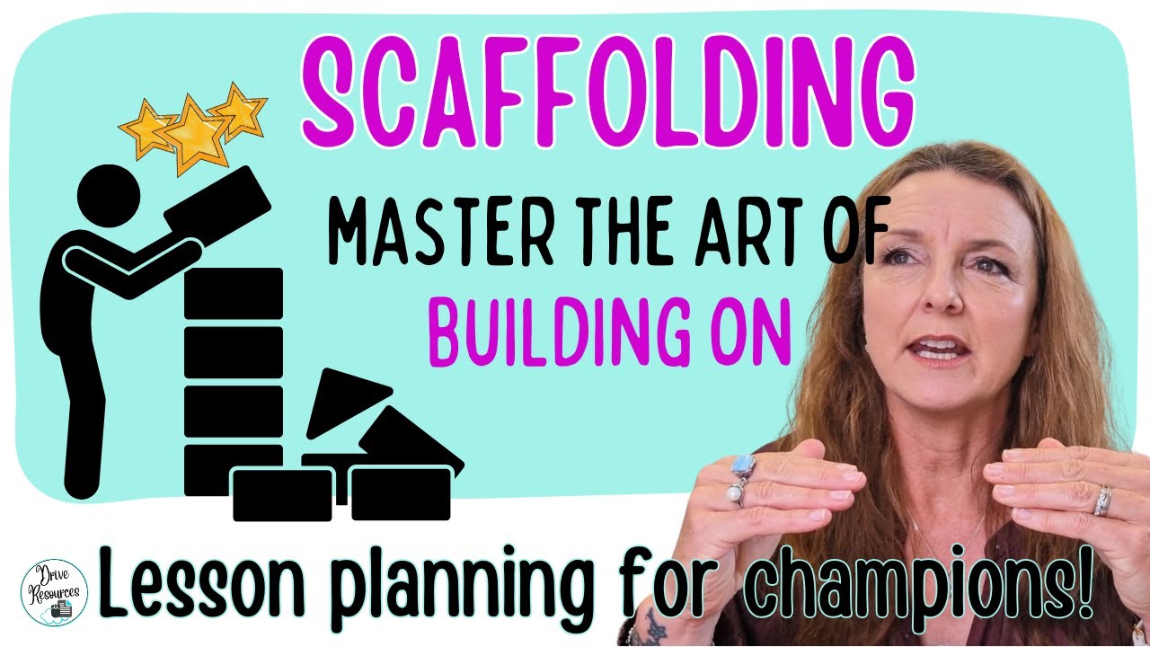 5 strategies to SCAFFOLD your lessons - BUILDING ON to ensure student achievement and engagement