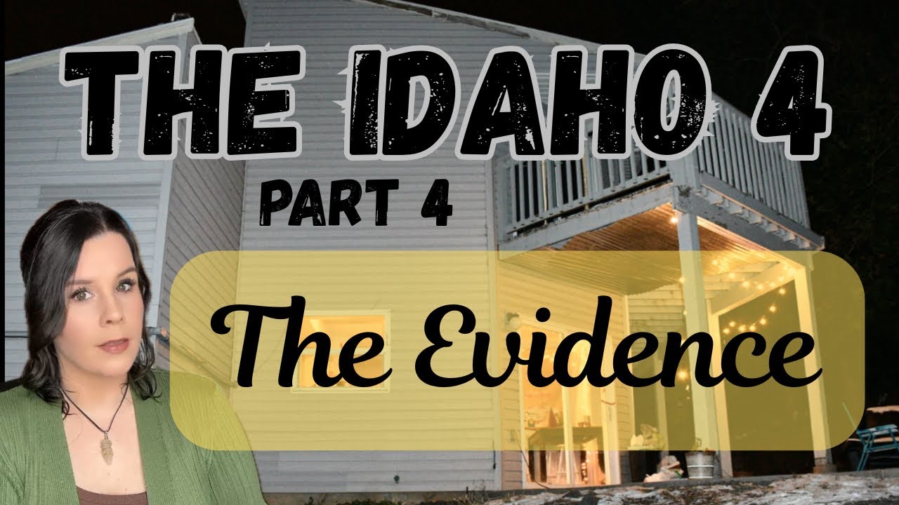 The Idaho 4 Part 4 (Crime Scene Evidence) 