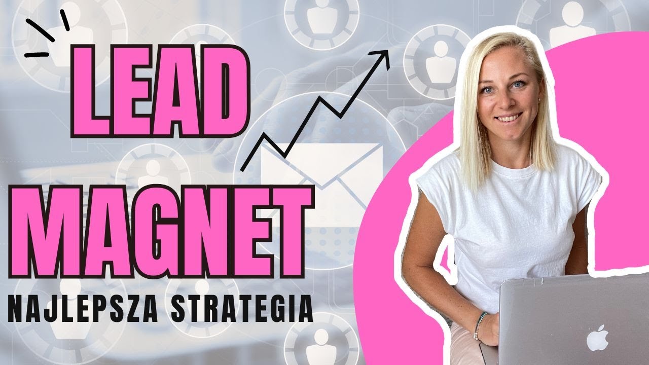 Co to jest Lead Magnet i po co Ci to? Jak Budować Listę Mailingową krok po kroku