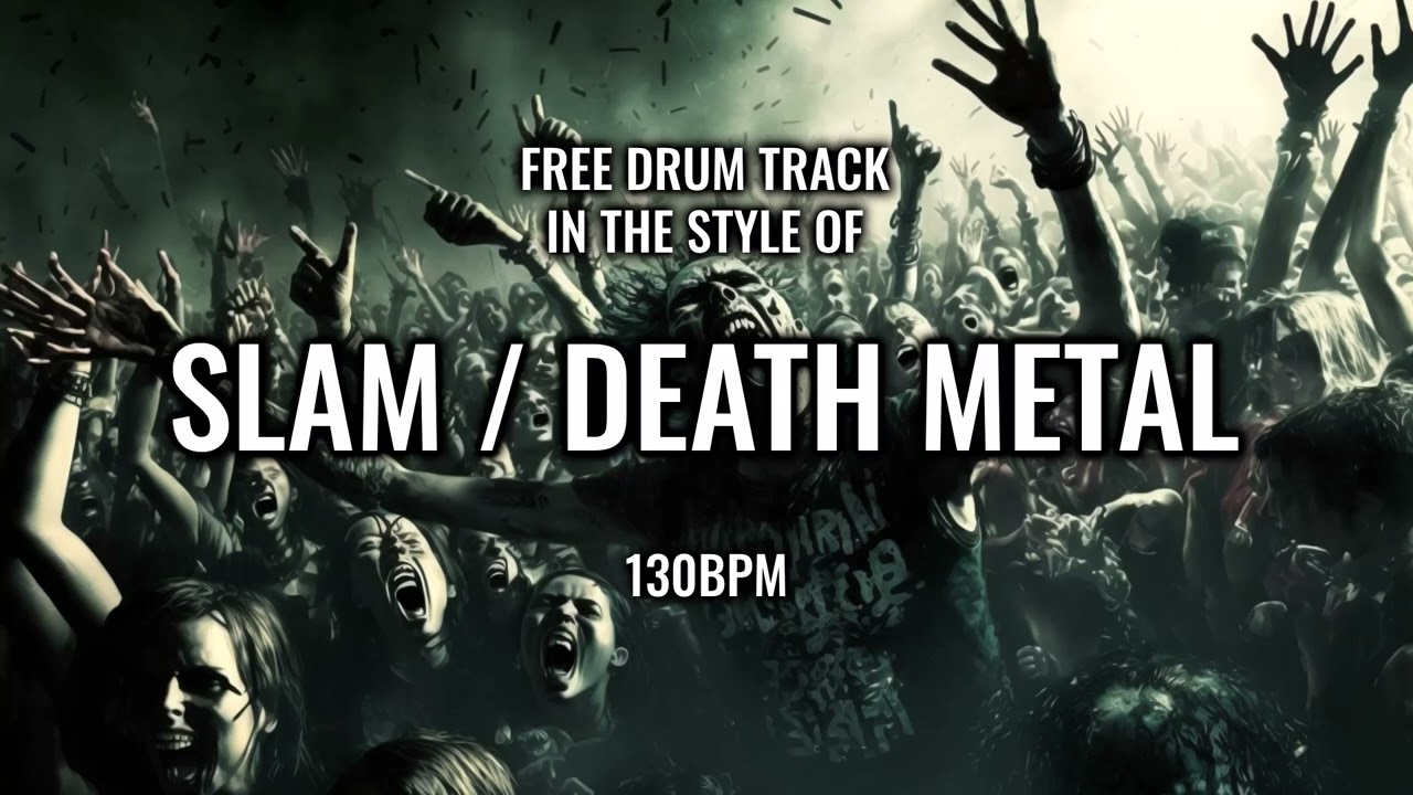 Death Metal With Slam Breakdowns *130 BPM DRUM TRACK*