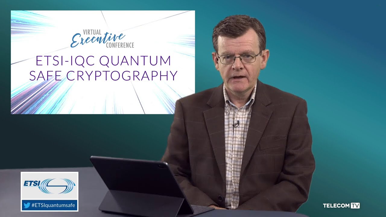 Введение в виртуальную конференцию руководителей ETSI-IQC по квантовой безопасной криптографии