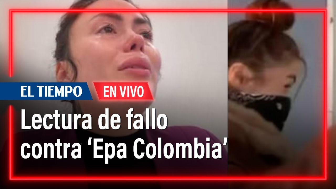 En VIVO: Audiencia de Lectura de Fallo Impugnación contra Daneidy Barrera 'Epa Colombia' | El Tiempo