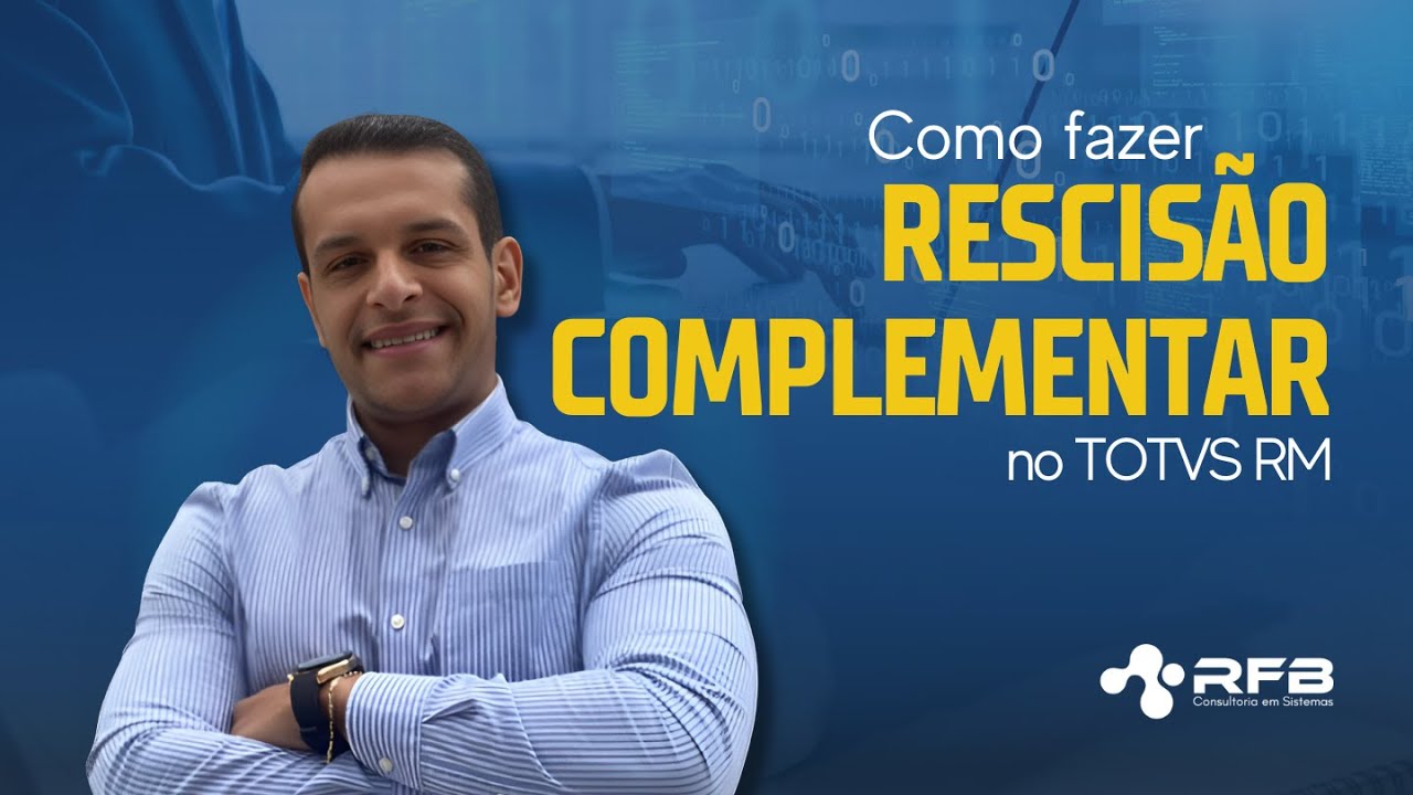 Como Fazer Rescisão Complementar no TOTVS RM