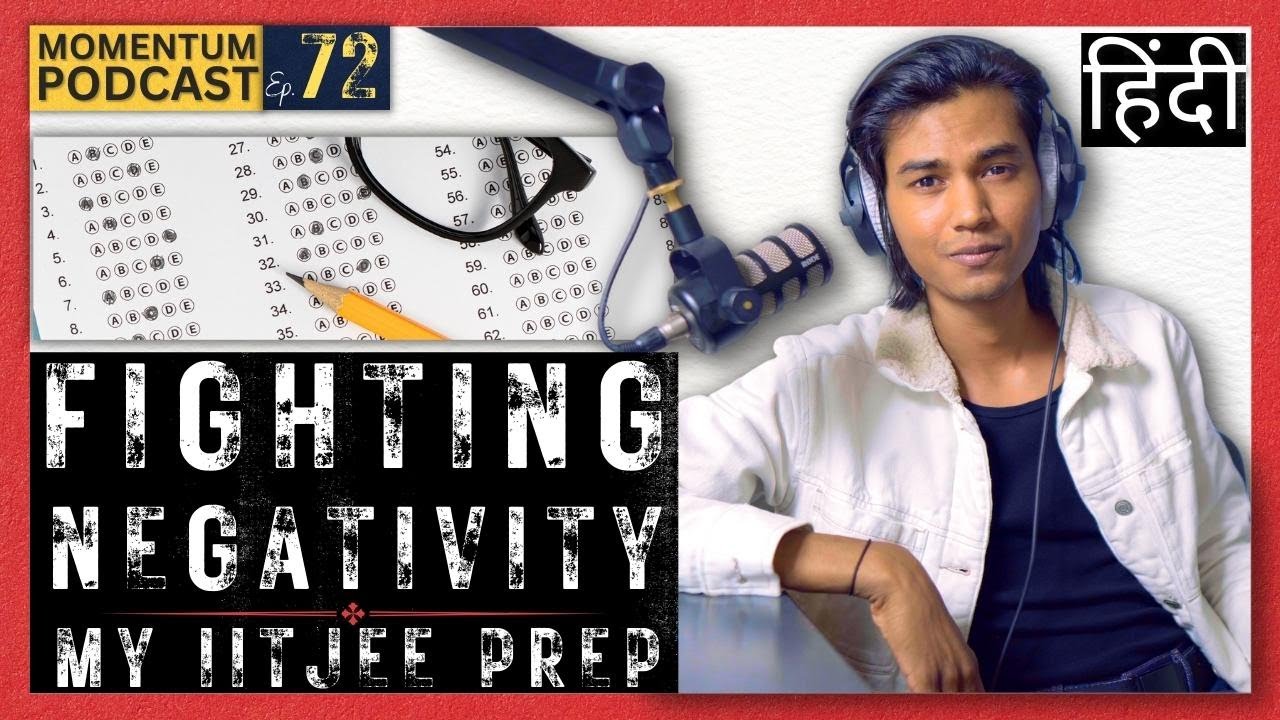 My IIT-JEE Story and Fighting Negativity | HINDI | Ashish Ranjan | Momentum Ep. 72