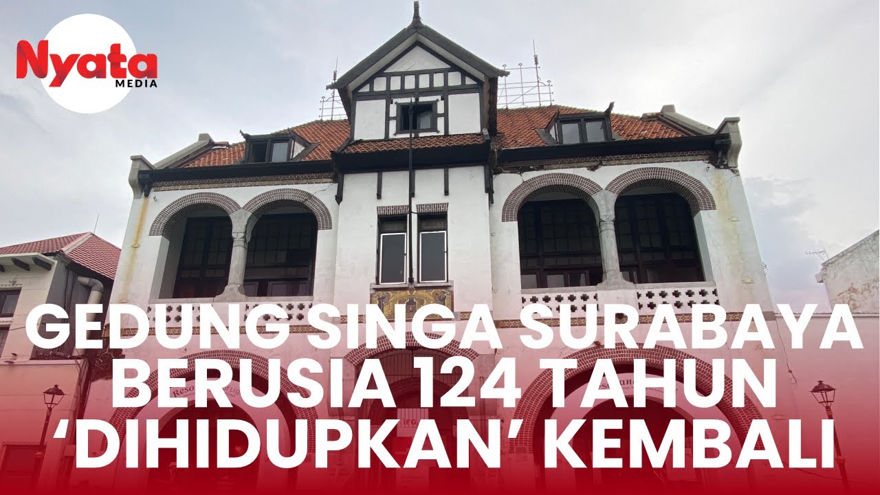 GEDUNG SINGA SURABAYA BERUSIA 124 TAHUN | NYATA ON CAM