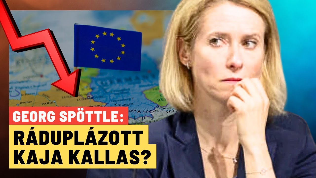 Robbantott Kaja Kallas: Európa csakazért sem változtat? - Georg Spöttle