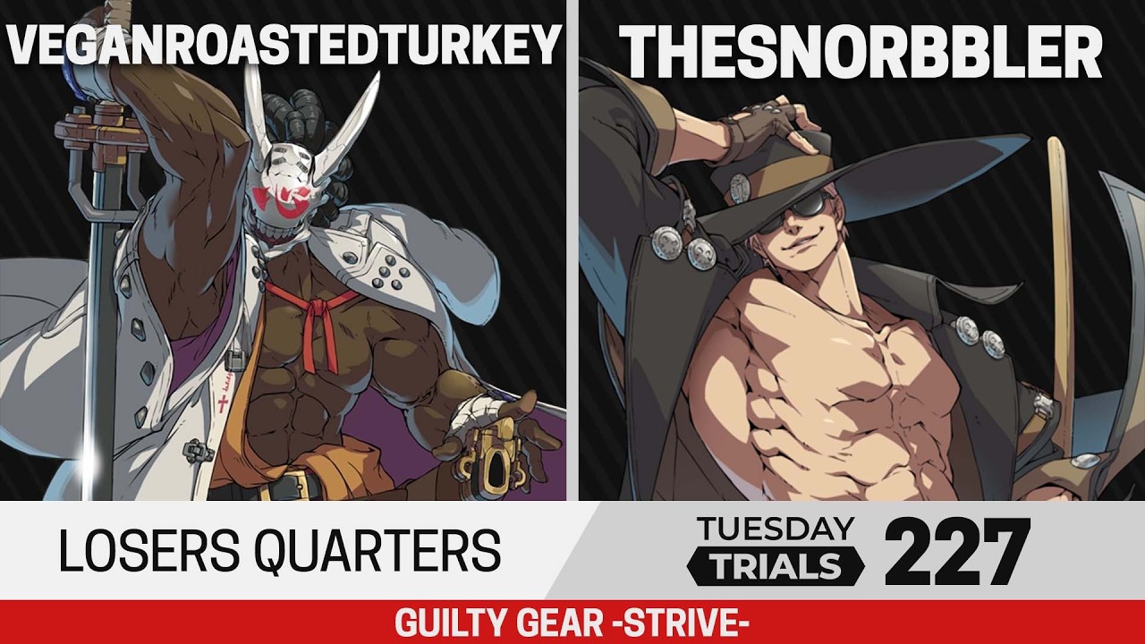 Tuesday Trials 227 GGST Losers Qtr. - VeganRoastedTurkey (Nagoriyuki) vs TheSnorbbler (Johnny, Nago)