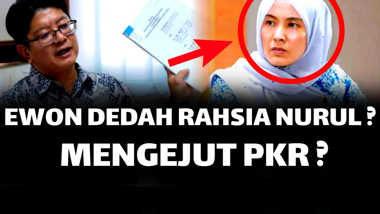 EWON DEDAHKAN RAHSIA NURUL ? MENGEJUT PEMIMPIN PKR ?