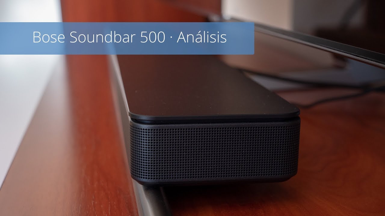 Bose Soundbar 500 Análisis y Review en Español 4K