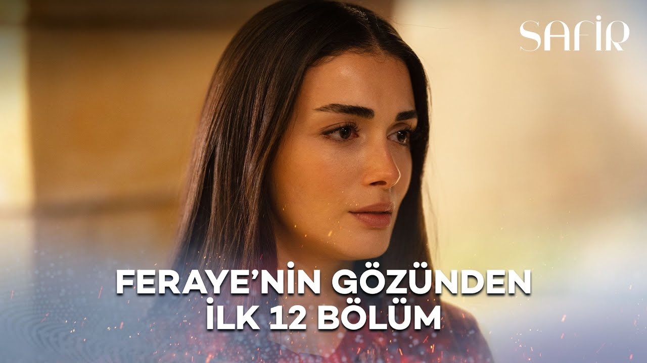 Feraye'nin Gözünden İlk 12 Bölüm | Safir