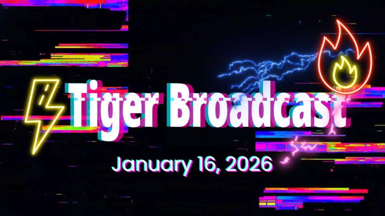 Tiger Broadcast 01-16-26