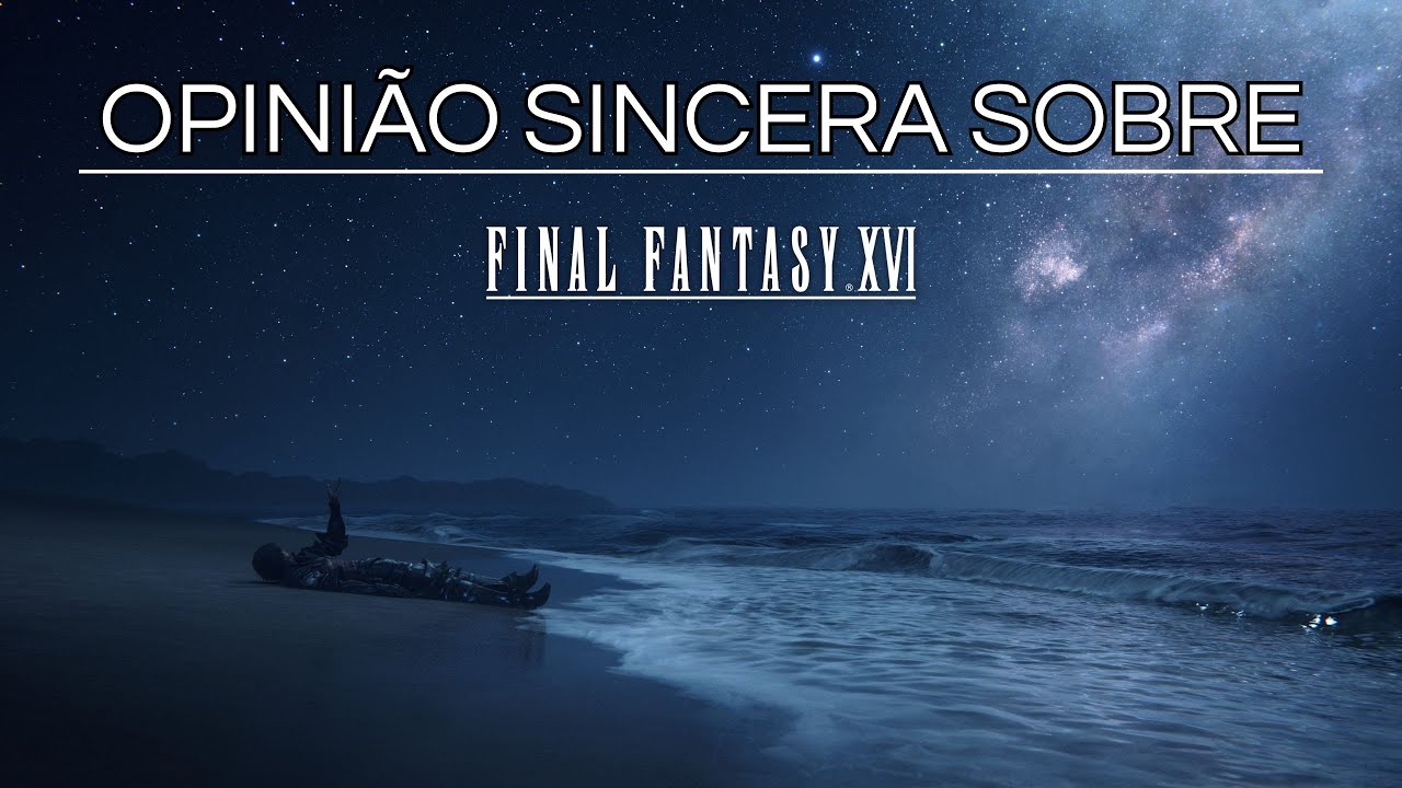 OPINIÃO SINCERA sobre FINAL FANTASY XVI depois de 45 HORAS